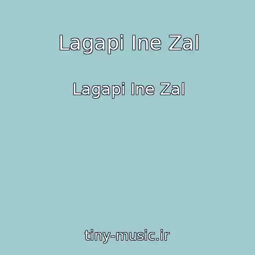 کاور آهنگ Lagapi Ine Zal از Lagapi Ine Zal