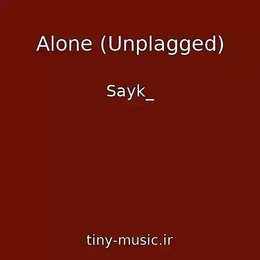 کاور آهنگ Alone (Unplagged) از Sayk_