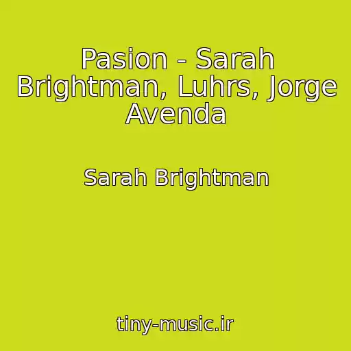 کاور آهنگ Pasion - Sarah Brightman, Luhrs, Jorge Avenda از Sarah Brightman