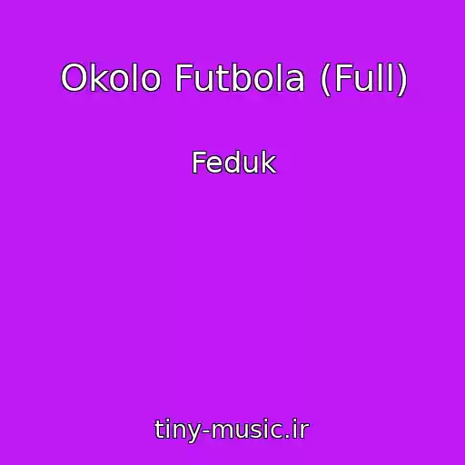 کاور آهنگ Okolo Futbola (Full) از Feduk