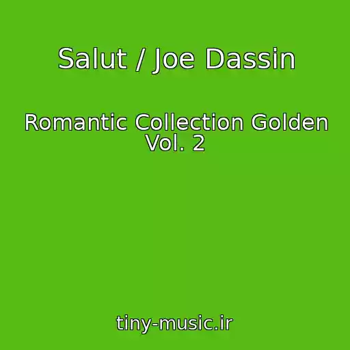 کاور آهنگ Salut / Joe Dassin از Romantic Collection Golden Vol. 2