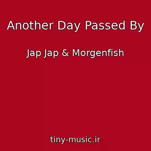کاور آهنگ Another Day Passed By از Jap Jap & Morgenfish
