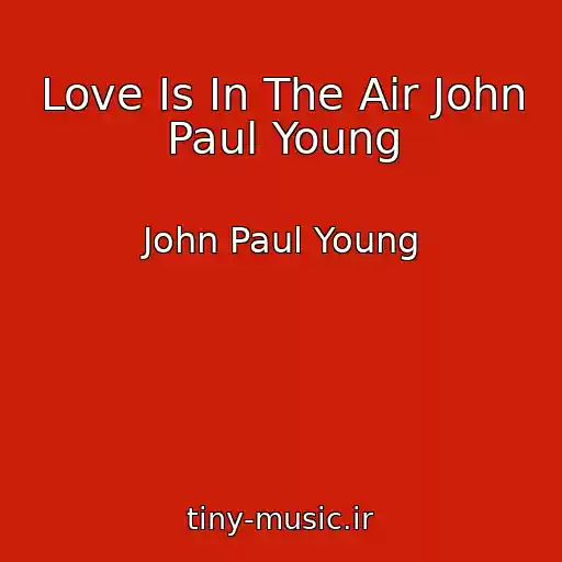 کاور آهنگ Love Is In The Air John Paul Young از John Paul Young