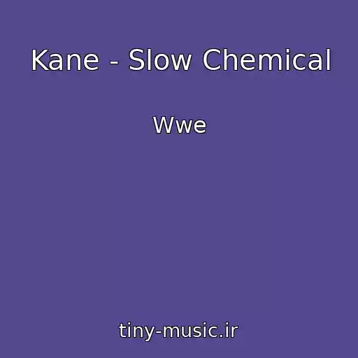 کاور آهنگ Kane - Slow Chemical از Wwe