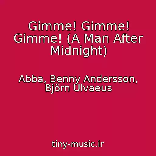 کاور آهنگ Gimme! Gimme! Gimme! (A Man After Midnight) از Abba, Benny Andersson, Björn Ulvaeus
