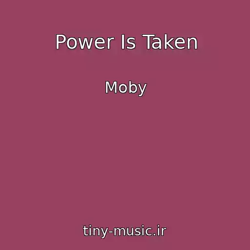کاور آهنگ Power Is Taken از Moby