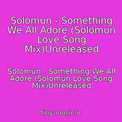کاور آهنگ Solomun - Something We All Adore (Solomun Love Song Mix)Unreleased از Solomun - Something We All Adore (Solomun Love Song Mix)Unreleased