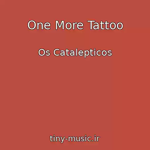 کاور آهنگ One More Tattoo از Os Catalepticos