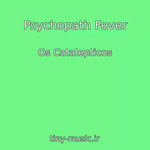 کاور آهنگ Psychopath Fever از Os Catalepticos