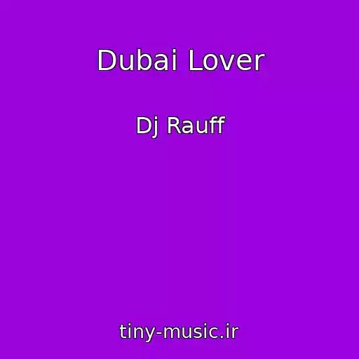 کاور آهنگ Dubai Lover از Dj Rauff
