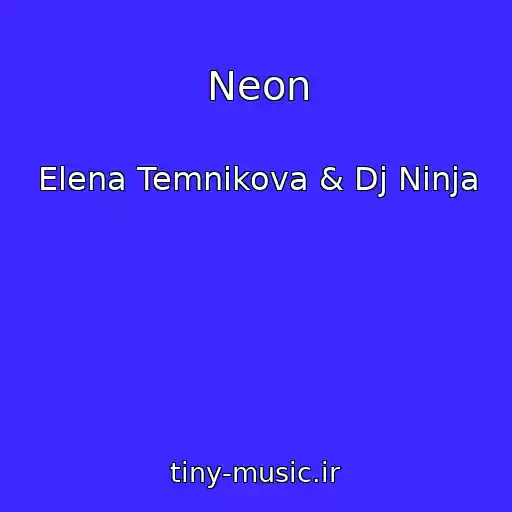 کاور آهنگ Neon از Elena Temnikova & Dj Ninja