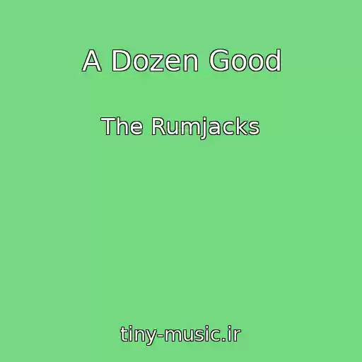 کاور آهنگ A Dozen Good از The Rumjacks