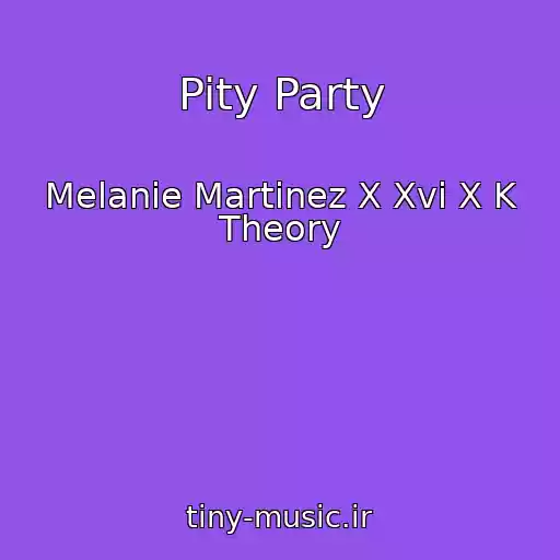 کاور آهنگ Pity Party از Melanie Martinez X Xvi X K Theory