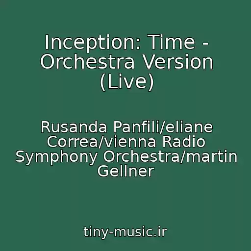 کاور آهنگ Inception: Time - Orchestra Version (Live) از Rusanda Panfili/eliane Correa/vienna Radio Symphony Orchestra/martin Gellner