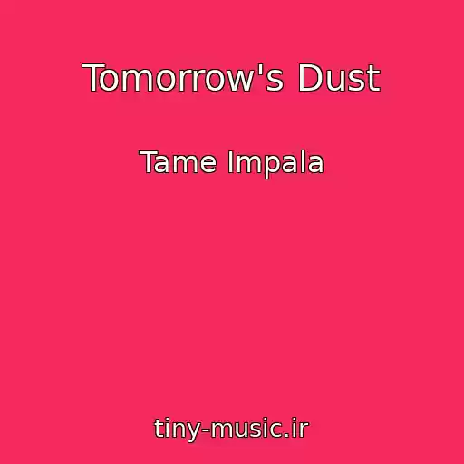 کاور آهنگ Tomorrow's Dust از Tame Impala