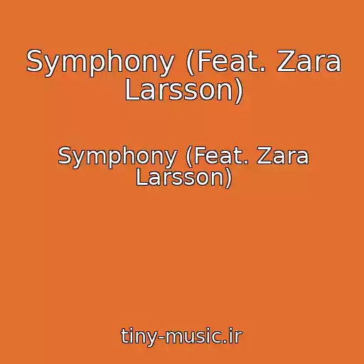 کاور آهنگ Symphony (Feat. Zara Larsson) از Symphony (Feat. Zara Larsson)