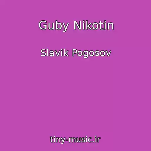 کاور آهنگ Guby Nikotin از Slavik Pogosov