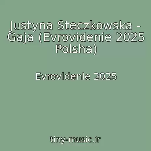 کاور آهنگ Justyna Steczkowska - Gaja (Evrovidenie 2025 Polsha) از Evrovidenie 2025