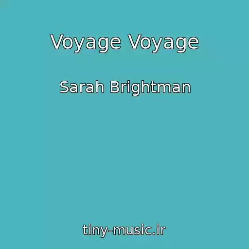 کاور آهنگ Voyage Voyage از Sarah Brightman