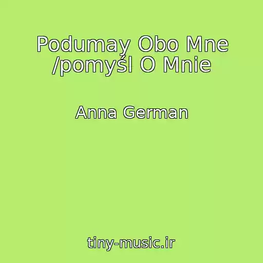 کاور آهنگ Podumay Obo Mne /pomyśl O Mnie از Anna German