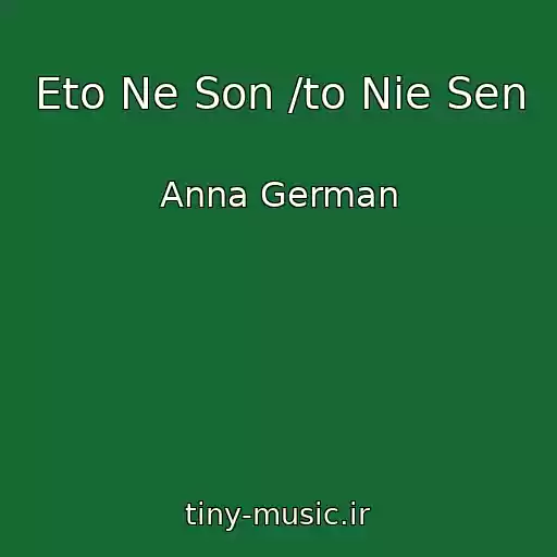 کاور آهنگ Eto Ne Son /to Nie Sen از Anna German