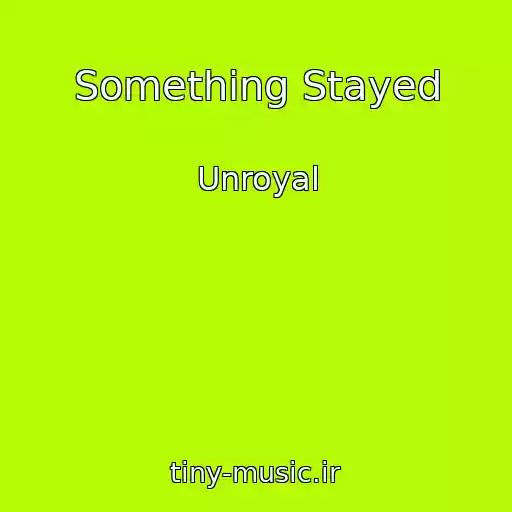 کاور آهنگ Something Stayed از Unroyal