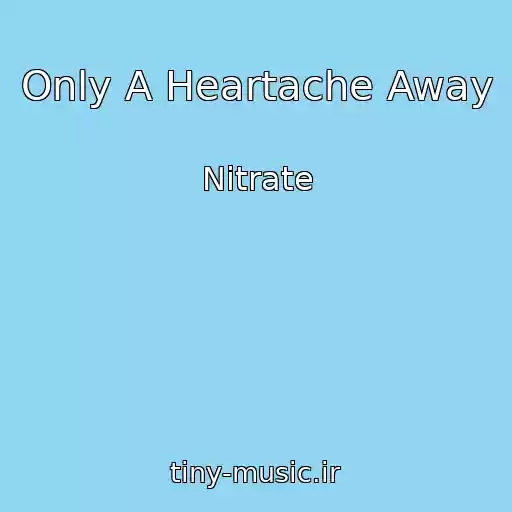 کاور آهنگ Only A Heartache Away از Nitrate