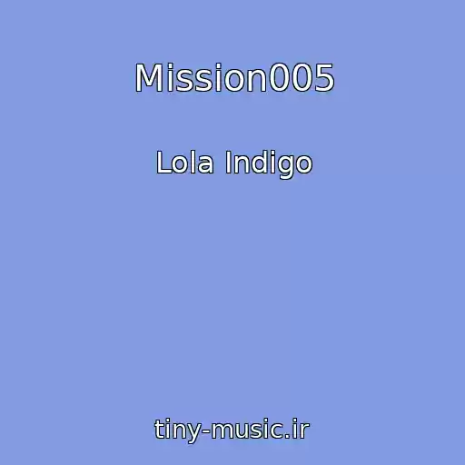 کاور آهنگ Mission005 از Lola Indigo