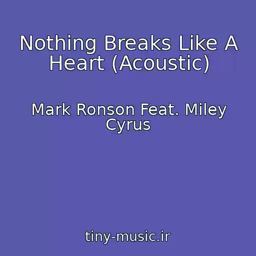 کاور آهنگ Nothing Breaks Like A Heart (Acoustic) از Mark Ronson Feat. Miley Cyrus