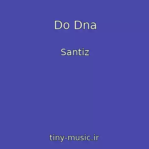 کاور آهنگ Do Dna از Santiz