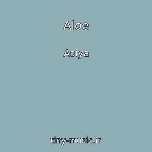 کاور آهنگ Aloe از Asiya