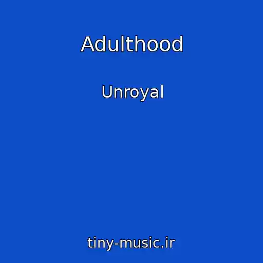 کاور آهنگ Adulthood از Unroyal