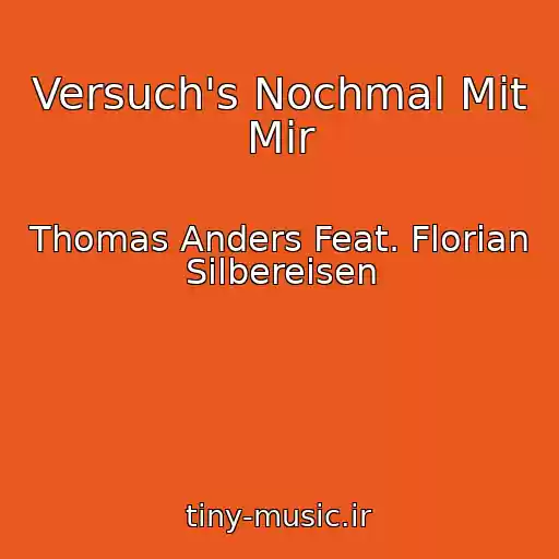 کاور آهنگ Versuch's Nochmal Mit Mir از Thomas Anders Feat. Florian Silbereisen
