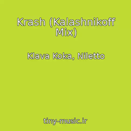 کاور آهنگ Krash (Kalashnikoff Mix) از Klava Koka, Niletto