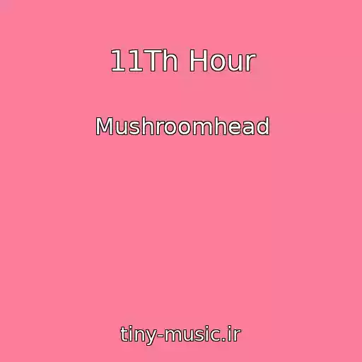 کاور آهنگ 11Th Hour از Mushroomhead