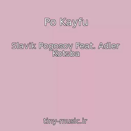 کاور آهنگ Po Kayfu از Slavik Pogosov Feat. Adler Kotsba