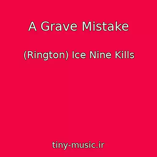 کاور آهنگ A Grave Mistake از (Rington) Ice Nine Kills