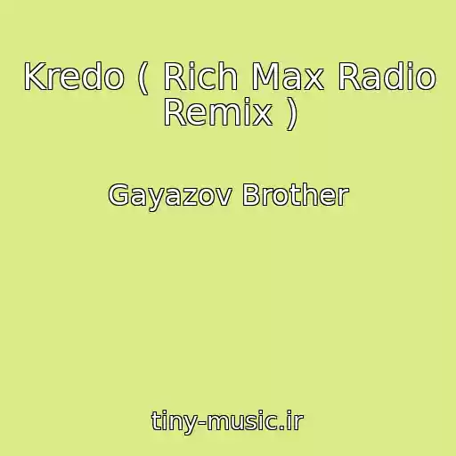 کاور آهنگ Kredo ( Rich Max Radio Remix ) از Gayazov Brother