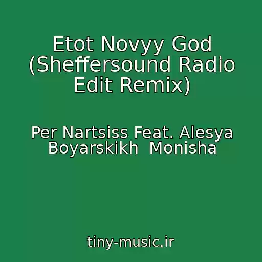 کاور آهنگ Etot Novyy God (Sheffersound Radio Edit Remix) از Per Nartsiss Feat. Alesya Boyarskikh  Monisha
