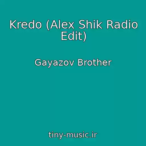 کاور آهنگ Kredo (Alex Shik Radio Edit) از Gayazov Brother