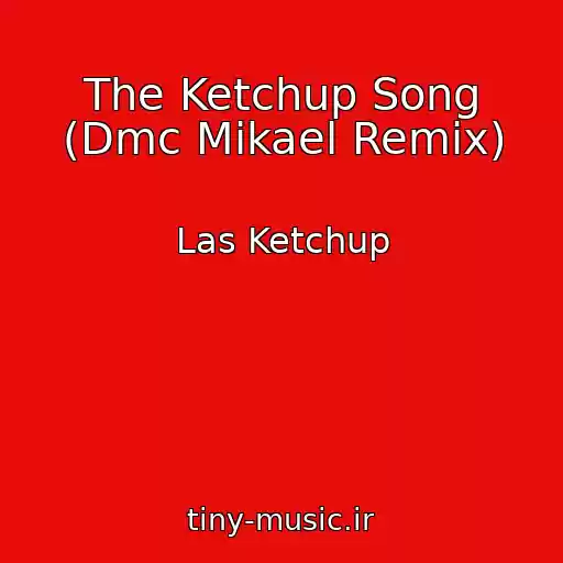 کاور آهنگ The Ketchup Song (Dmc Mikael Remix) از Las Ketchup
