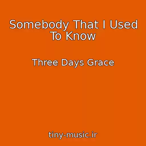 کاور آهنگ Somebody That I Used To Know از Three Days Grace