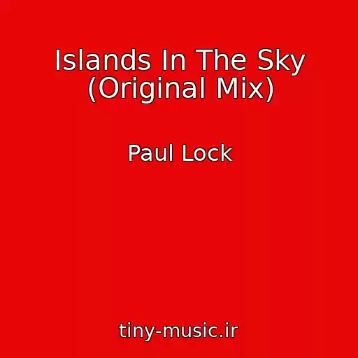 کاور آهنگ Islands In The Sky (Original Mix) از Paul Lock