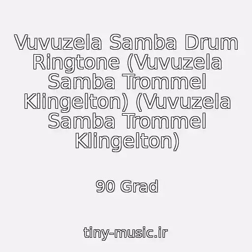 کاور آهنگ Vuvuzela Samba Drum Ringtone (Vuvuzela Samba Trommel Klingelton) (Vuvuzela Samba Trommel Klingelton) از 90 Grad