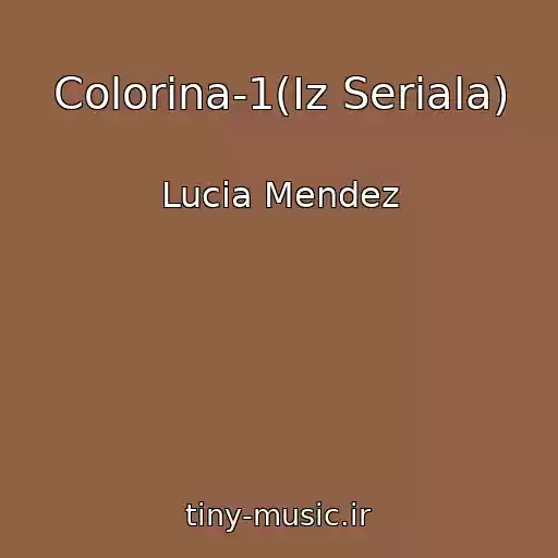 کاور آهنگ Colorina-1(Iz Seriala) از Lucia Mendez