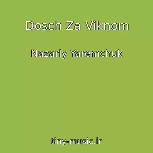 کاور آهنگ Dosch Za Viknom از Nazariy Yaremchuk