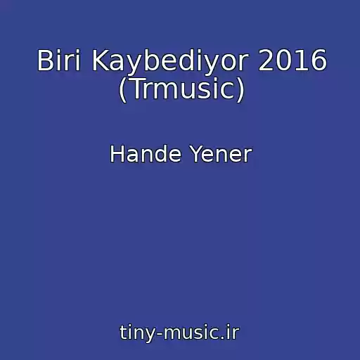 کاور آهنگ Biri Kaybediyor 2016 (Trmusic) از Hande Yener