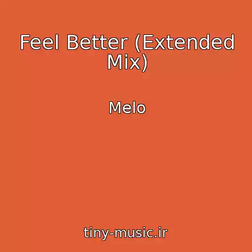 کاور آهنگ Feel Better (Extended Mix) از Melo