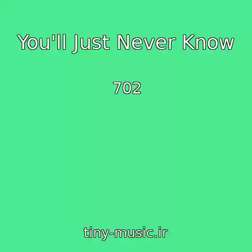 کاور آهنگ You'll Just Never Know از 702