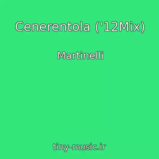 کاور آهنگ Cenerentola ('12Mix) از Martinelli